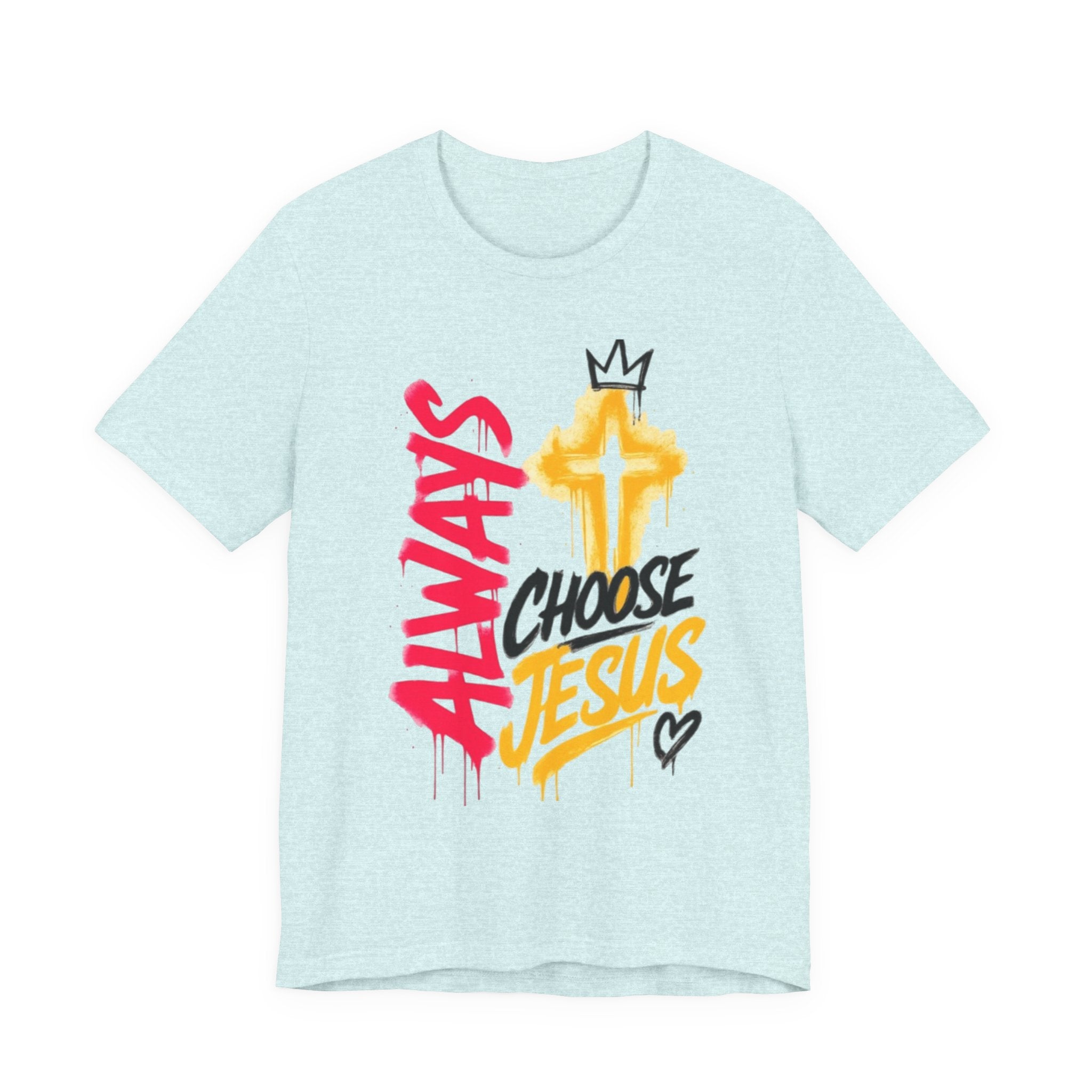 Always Choose Jesus T-Shirt — Christian Faith Graphic Tee