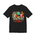 Teachers Change The World T-Shirt — Colorful Back-to-School Teacher Appreciation Tee