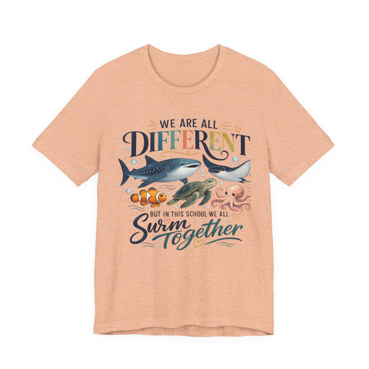 We Are All Different But In This School We All Swim Together Tee