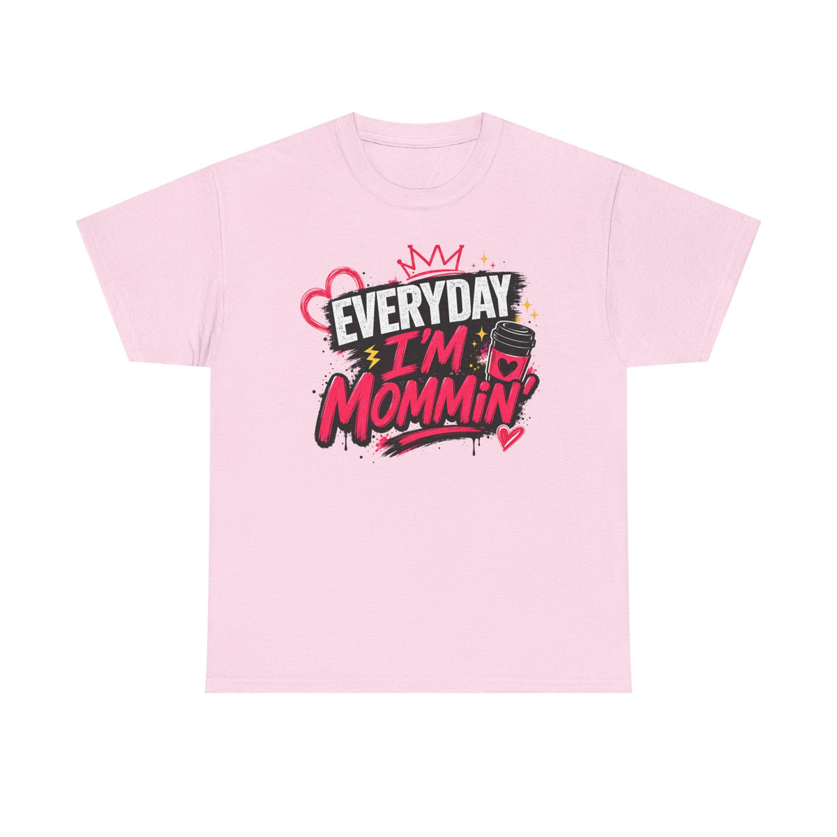 Everyday I'm Mommin' T-Shirt — Funny Mom Life Graphic Tee