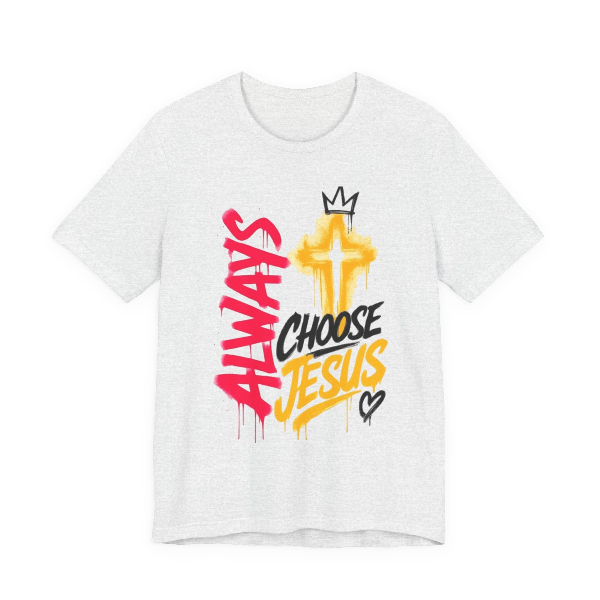 Always Choose Jesus T-Shirt — Christian Faith Graphic Tee