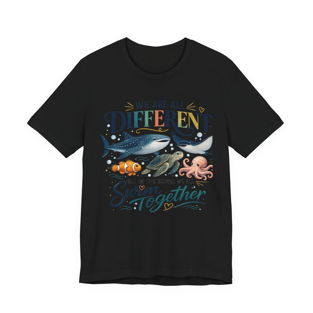We Are All Different But In This School We All Swim Together Tee