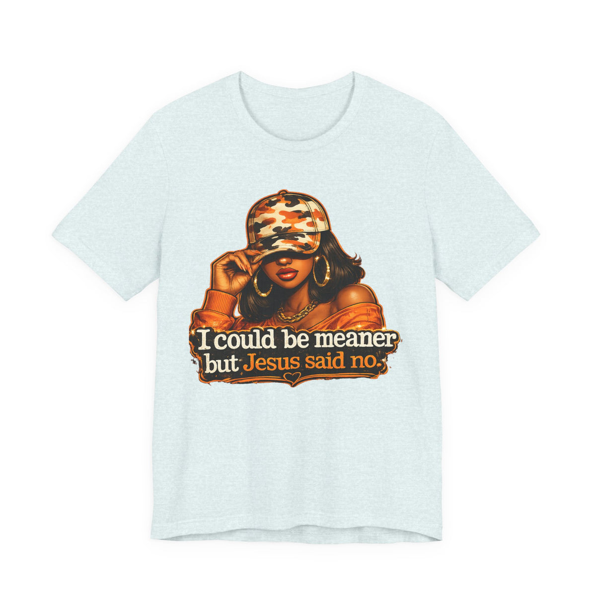 Graphic Tee — “I Could Be Meaner But Jesus Said No” Camouflage Hat Woman T‑Shirt